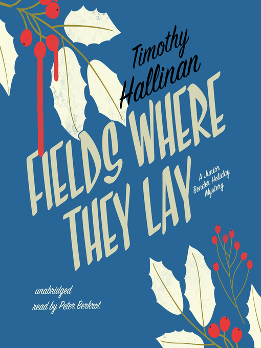 Title details for Fields Where They Lay by Timothy Hallinan - Available